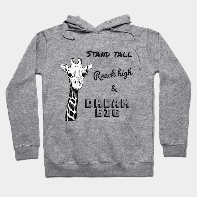 Stand tall, reach high & dream big - Motivational design with a giraffe Hoodie by punderful_day